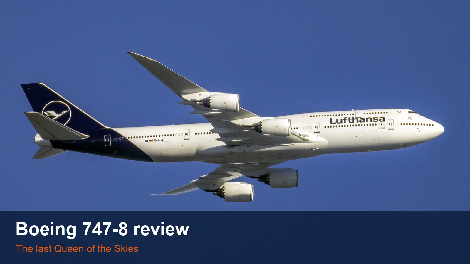 Lufthansa Boeing 747-8 D-ABYF in flight, with the words Boeing 747-8 review