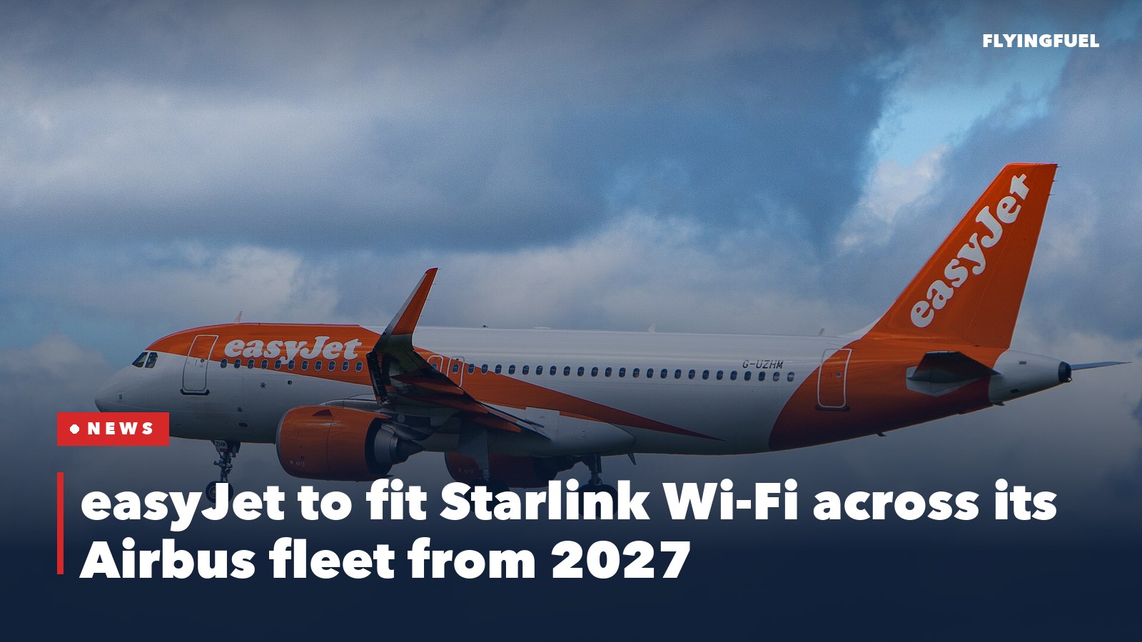 An orange and white easyJet Airbus A320neo, registration G-UZHM, on approach with landing gear down against a cloudy sky, with a red News tag and the headline about easyJet fitting Starlink Wi-Fi