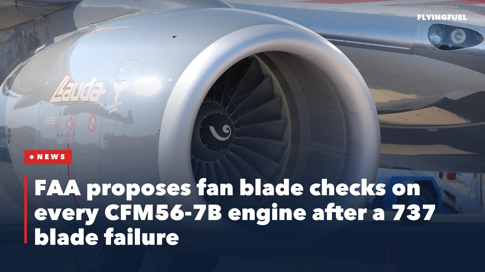 Close-up of a CFM56 turbofan engine under the wing of a Boeing 737, showing the fan blades behind the silver intake, with a red News tag and the headline about the FAA fan blade inspection proposal