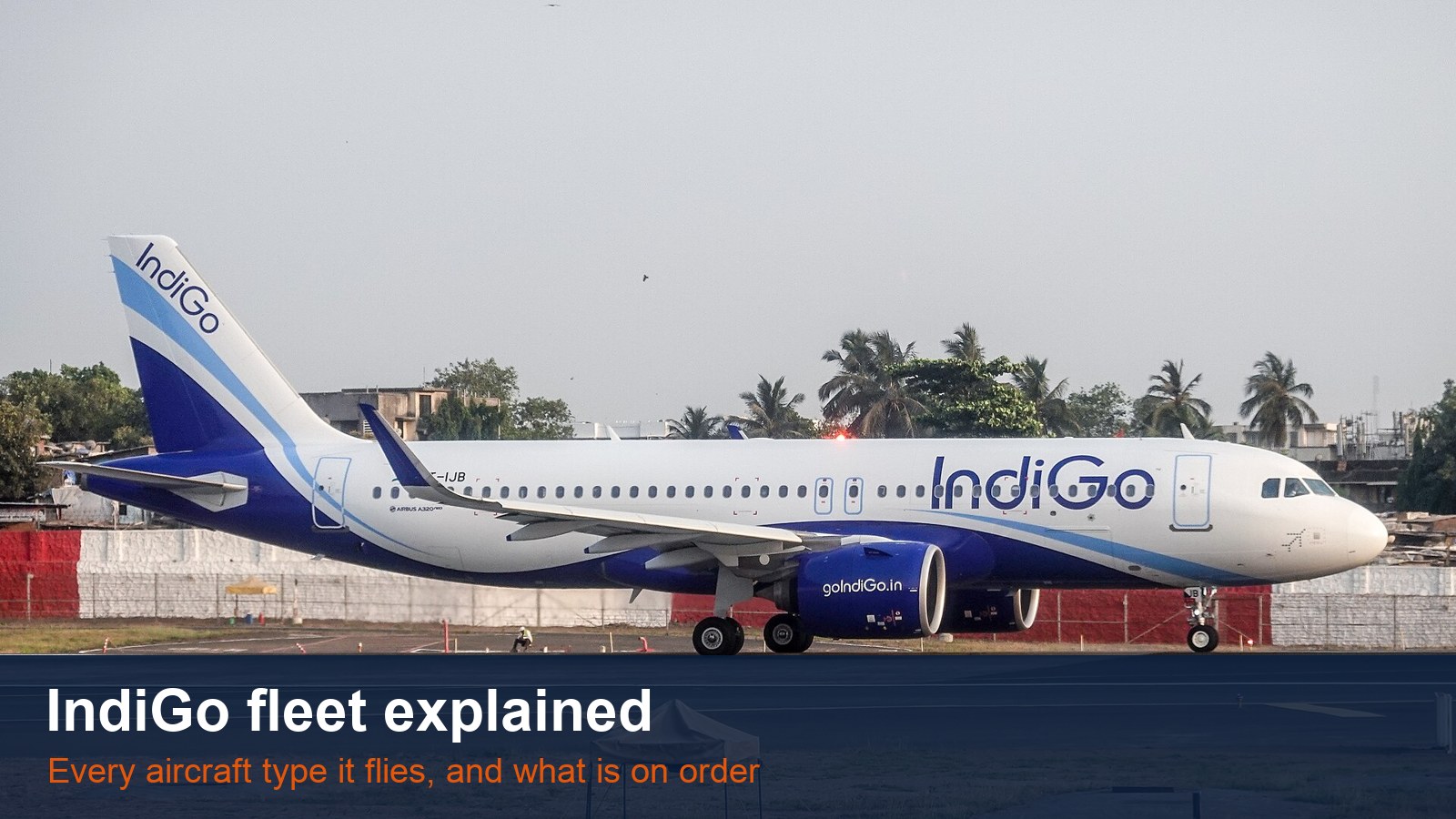 IndiGo Fleet Explained: Every Aircraft Type It Flies in 2026