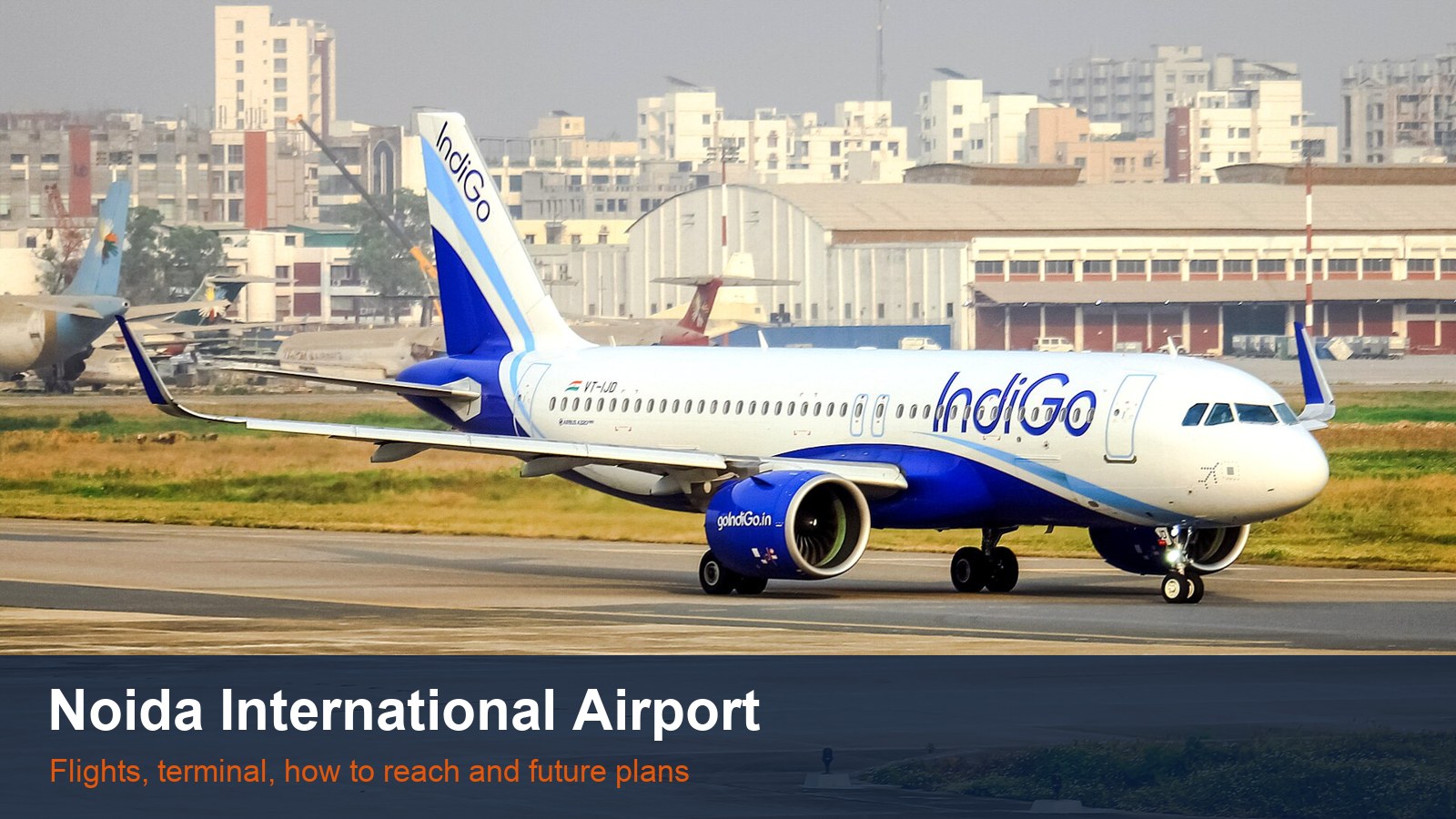 IndiGo Airbus A320neo VT-IJD taxiing, with the words Noida International Airport