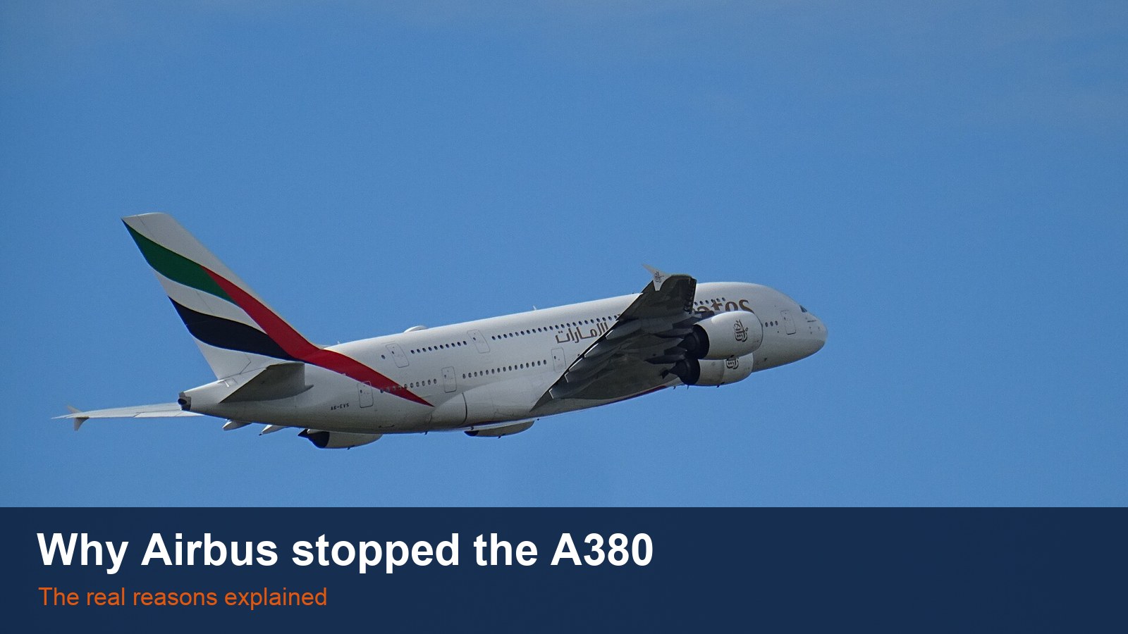 Emirates Airbus A380 A6-EVS climbing in a blue sky, with the words Why Airbus stopped the A380