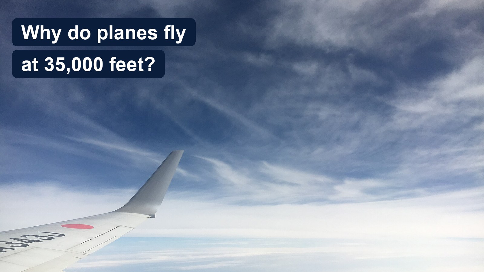 Why Do Planes Fly at 35,000 Feet? Cruising Altitude Explained